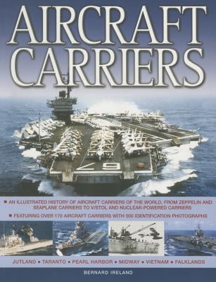 Aircraft Carriers: An Illustrated History of Their Impact